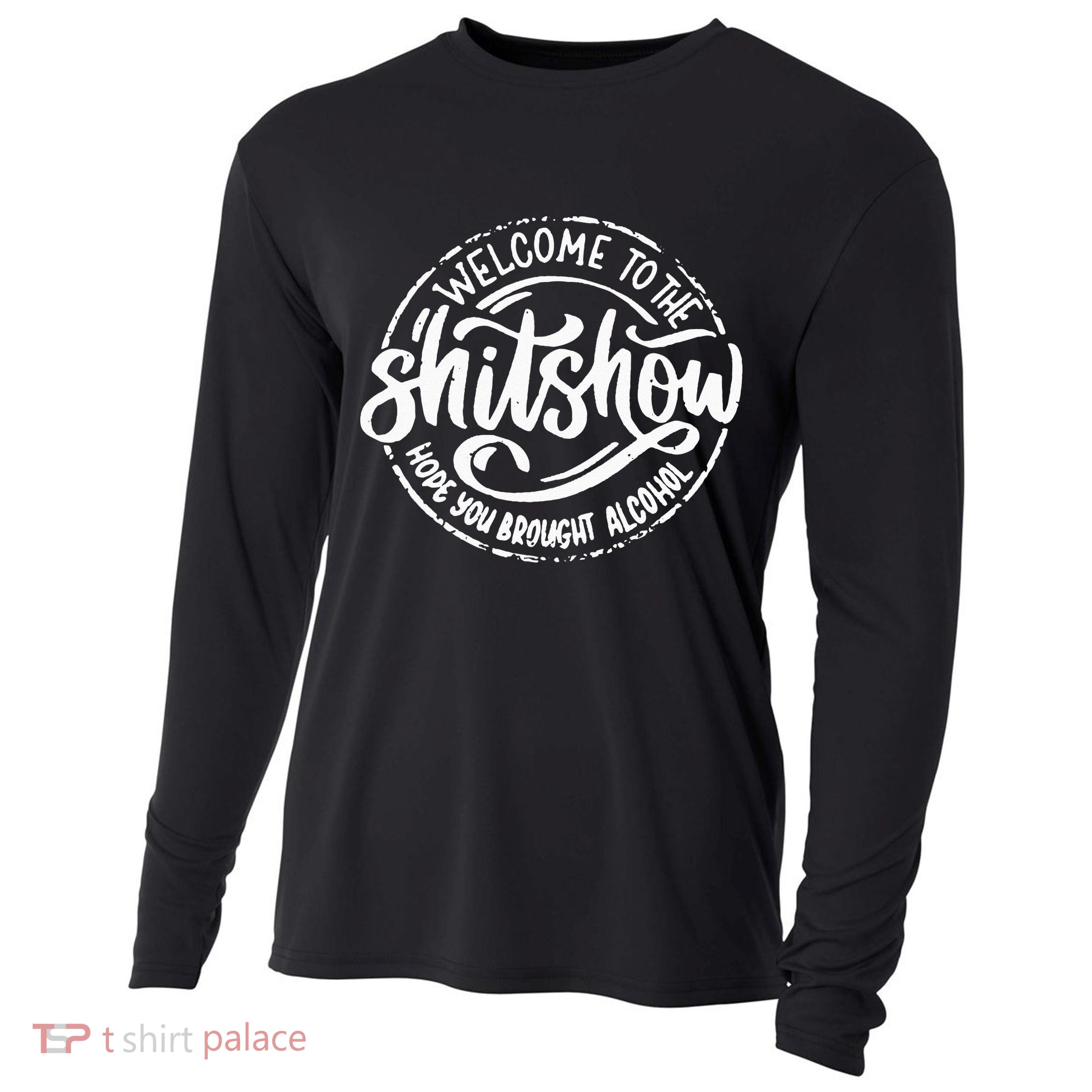 Welcome To The Shit Show Hope You Brought Alcohol Cooling Performance Long Sleeve Crew