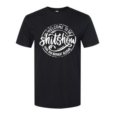 Welcome To The Shit Show Hope You Brought Alcohol Softstyle® CVC T-Shirt