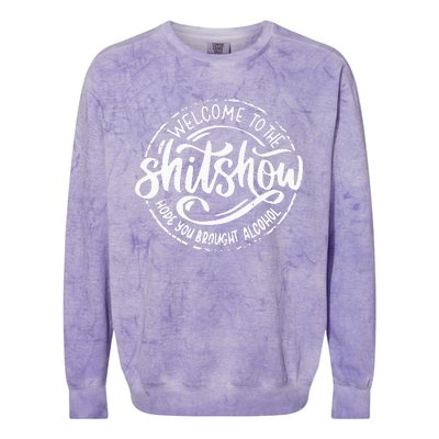 Welcome To The Shitshow I Hope You Brought Alcohol Colorblast Crewneck Sweatshirt