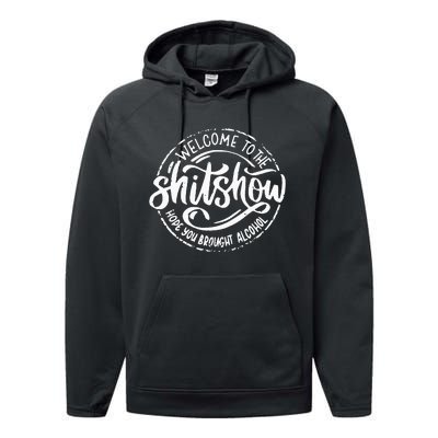 Welcome To The Shitshow I Hope You Brought Alcohol Performance Fleece Hoodie