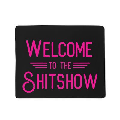 Welcome To The Shitshow Mousepad