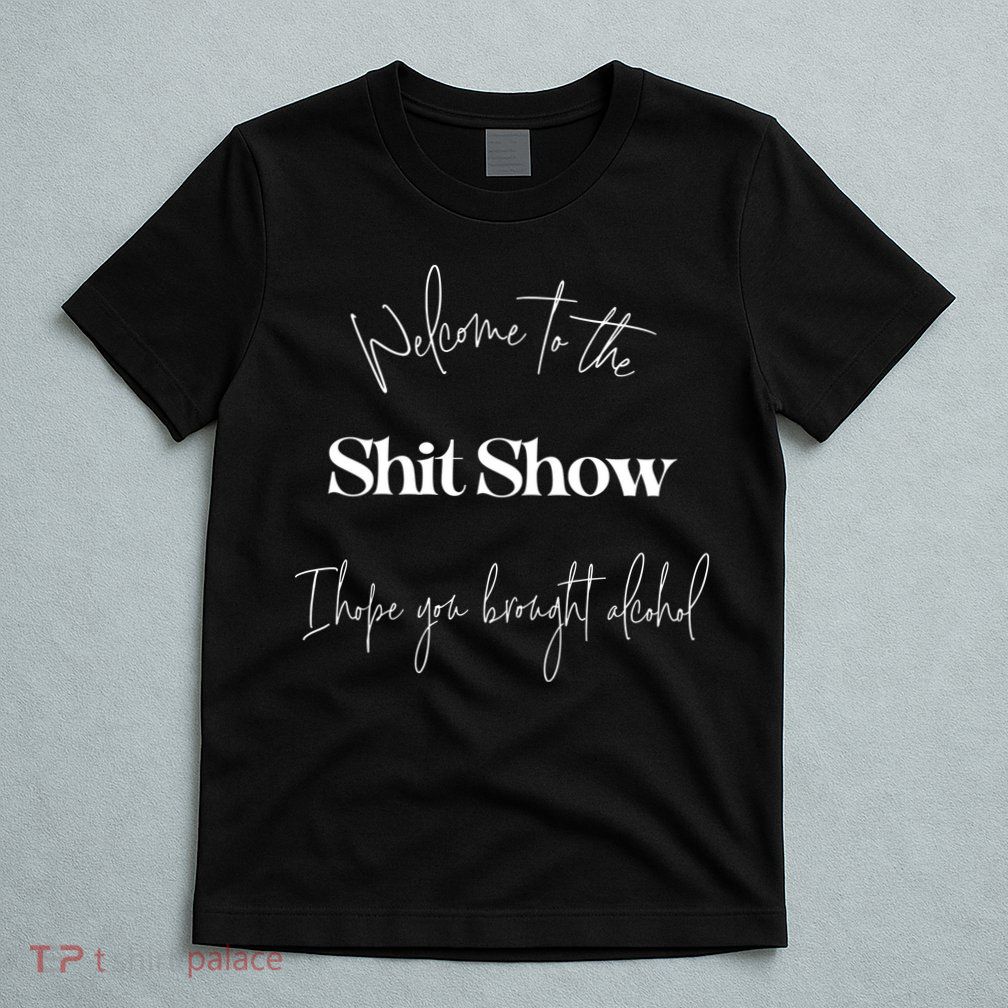 Welcome To The Shit Show T-Shirt