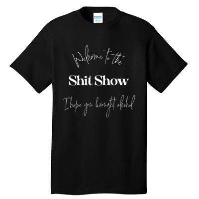 Welcome To The Shit Show Tall T-Shirt