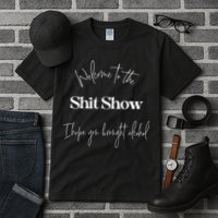 Welcome To The Shit Show Tall T-Shirt