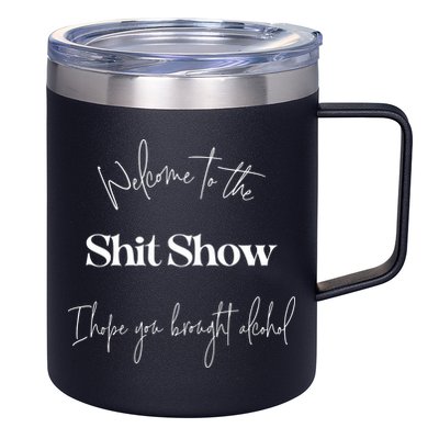 Welcome To The Shit Show 12oz Stainless Steel Coffee Mug