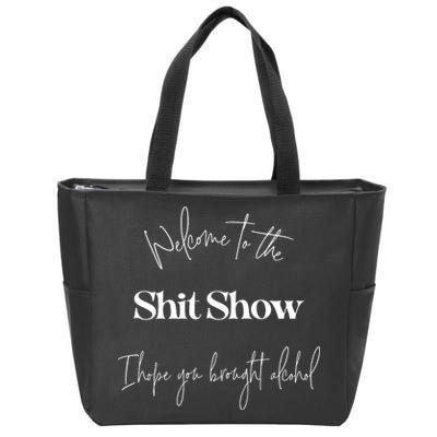 Welcome To The Shit Show Zip Tote Bag