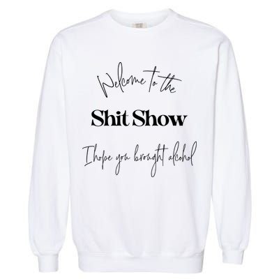 Welcome To The Shit Show Garment-Dyed Sweatshirt