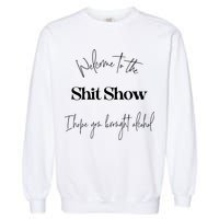 Welcome To The Shit Show Garment-Dyed Sweatshirt
