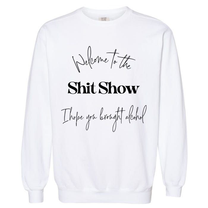 Welcome To The Shit Show Garment-Dyed Sweatshirt