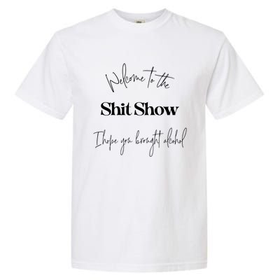 Welcome To The Shit Show Garment-Dyed Heavyweight T-Shirt