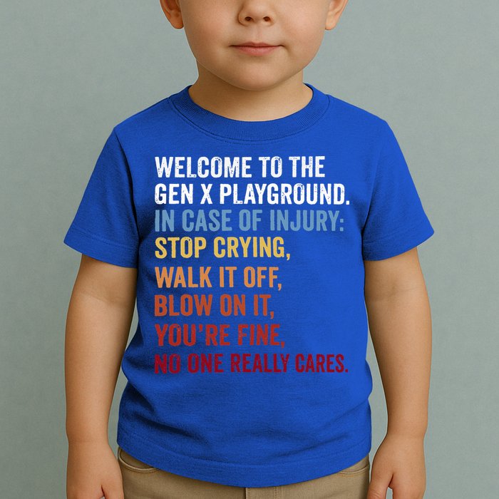Welcome to the Gen X Playground Generation X 1980 Millennial Toddler T-Shirt