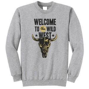 Welcome To The Wild West Tall Sweatshirt