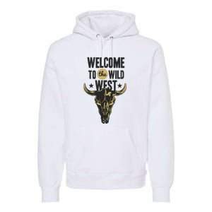 Welcome To The Wild West Premium Hoodie