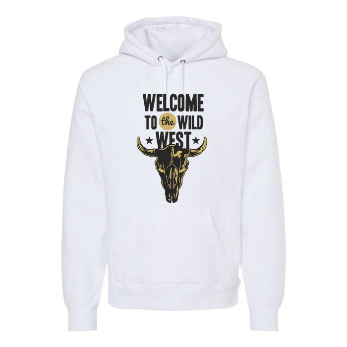 Welcome To The Wild West Premium Hoodie