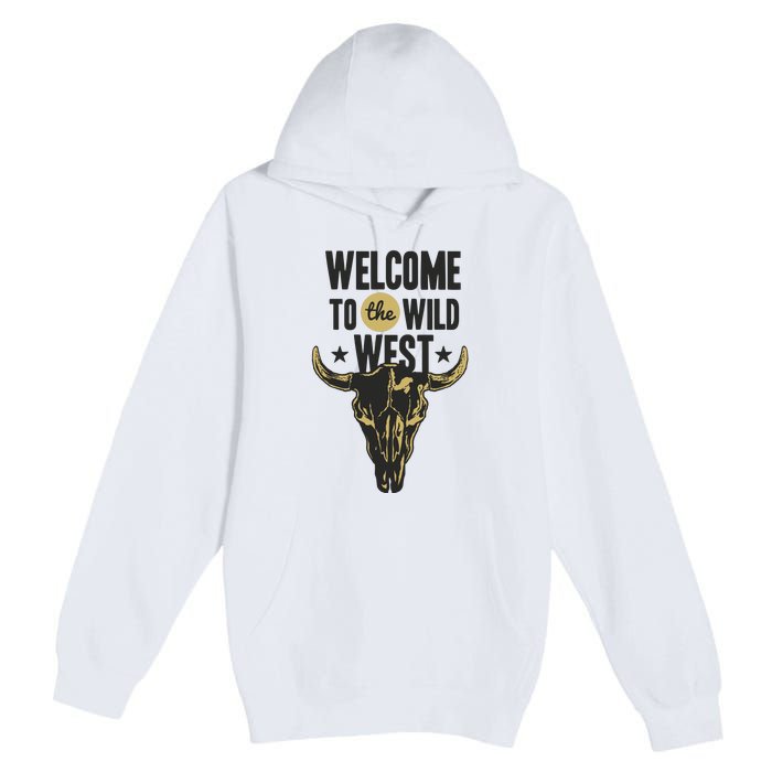 Welcome To The Wild West Premium Pullover Hoodie