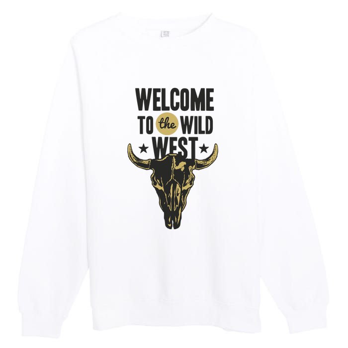 Welcome To The Wild West Premium Crewneck Sweatshirt