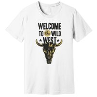 Welcome To The Wild West Premium T-Shirt