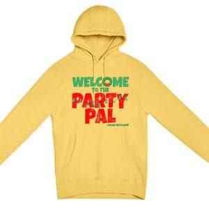 Welcome to the Party Pal!  Premium Pullover Hoodie