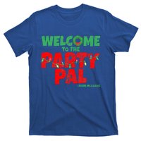 Welcome to the Party Pal!  T-Shirt