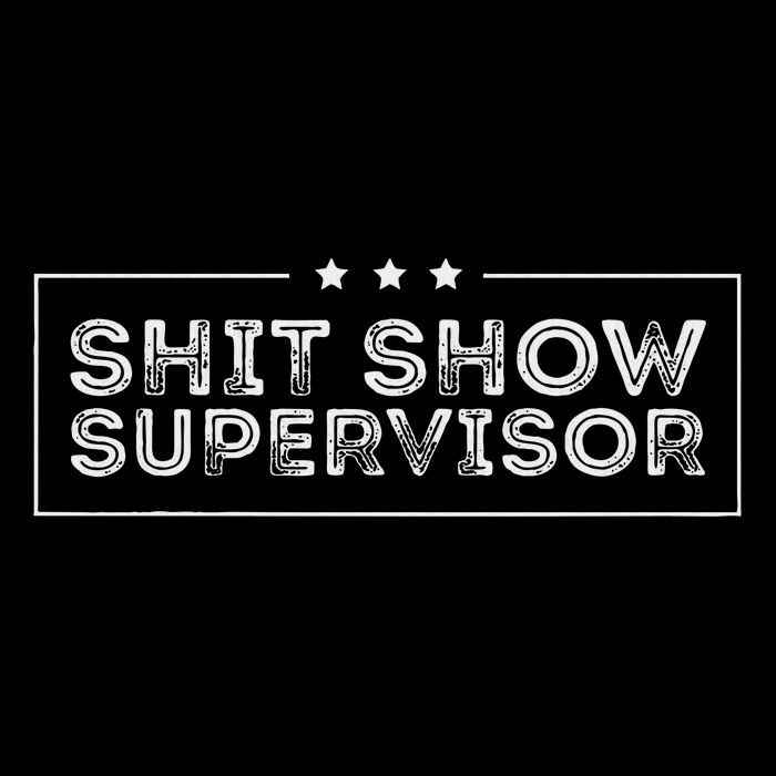 Welcome To The Shitshow Meme (explicit), Supervisor Button