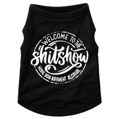 Welcome To The Shit Show Hope You Brought Alcohol Doggie Tank
