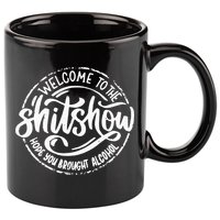 Welcome To The Shit Show Hope You Brought Alcohol 11oz C Handle Ceramic Mug