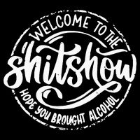 Welcome To The Shit Show Hope You Brought Alcohol 16 in Basic Backpack