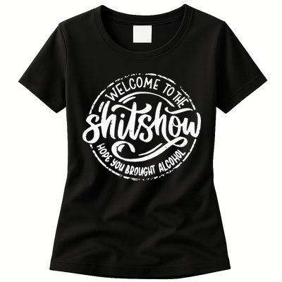 Welcome To The Shit Show Hope You Brought Alcohol Womens T-Shirt