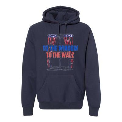 Window To The Walz Harris President Kamala Harris Waltz 2024 Premium Hoodie