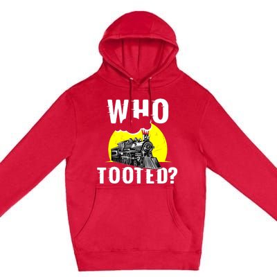 Who Tooted Train Lover Gift Model Railroad Conductor Premium Pullover Hoodie