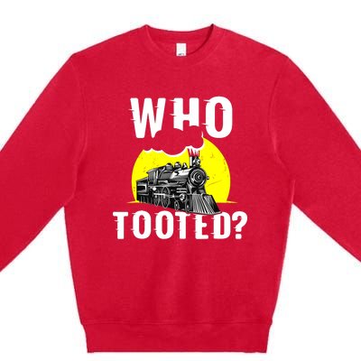 Who Tooted Train Lover Gift Model Railroad Conductor Premium Crewneck Sweatshirt