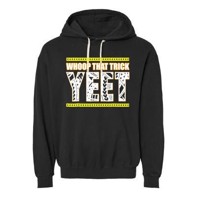 Whoop That Trick Yeet Garment-Dyed Fleece Hoodie