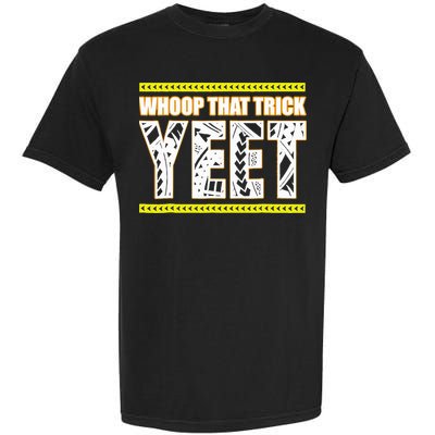 Whoop That Trick Yeet Garment-Dyed Heavyweight T-Shirt
