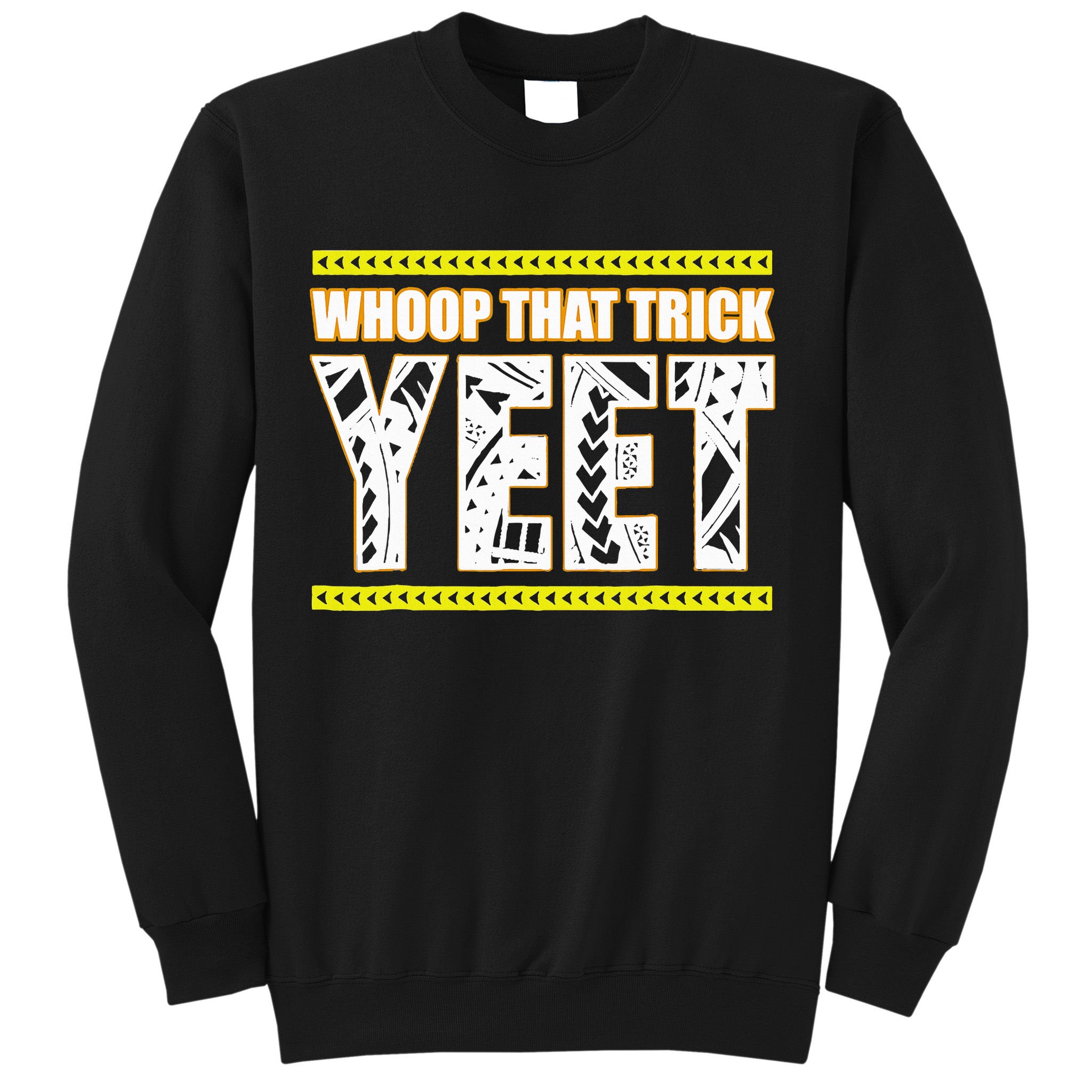 Whoop That Trick Yeet Sweatshirt