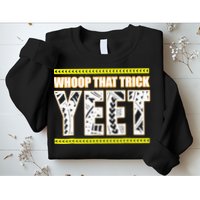 Whoop That Trick Yeet Sweatshirt