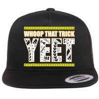 Whoop That Trick Yeet Flat Bill Trucker Hat