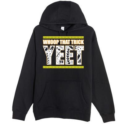 Whoop That Trick Yeet Premium Pullover Hoodie