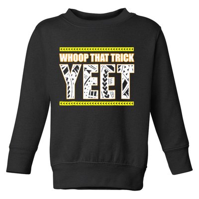 Whoop That Trick Yeet Toddler Sweatshirt