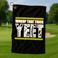Whoop That Trick Yeet Golf Towel