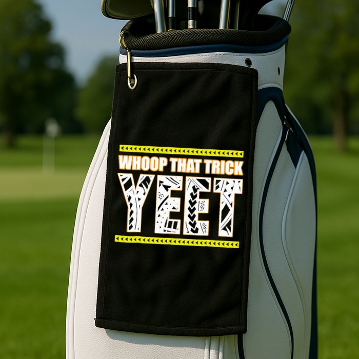 Whoop That Trick Yeet Golf Towel