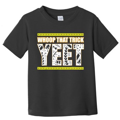 Whoop That Trick Yeet Toddler T-Shirt