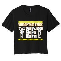Whoop That Trick Yeet Women's Crop Top Tee
