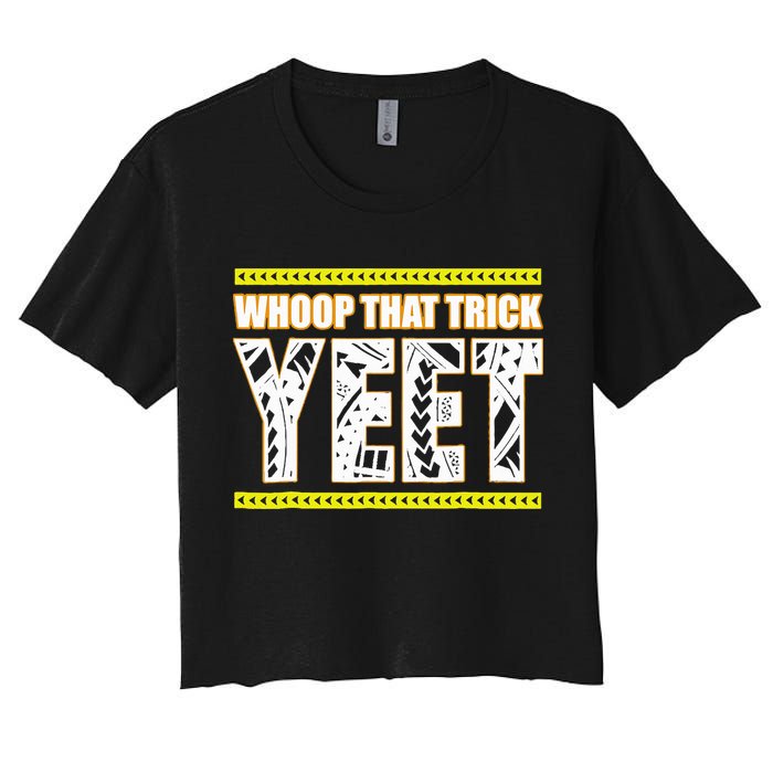 Whoop That Trick Yeet Women's Crop Top Tee