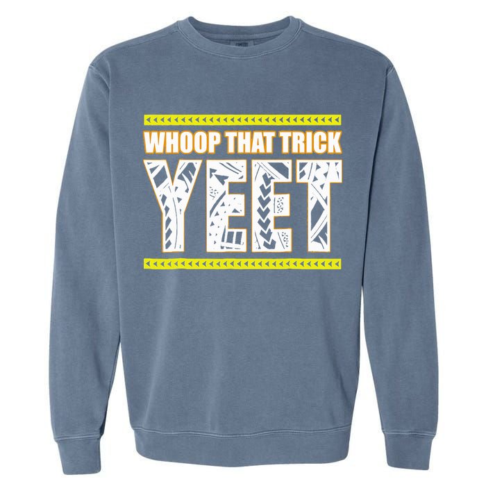 Whoop That Trick Yeet Garment-Dyed Sweatshirt
