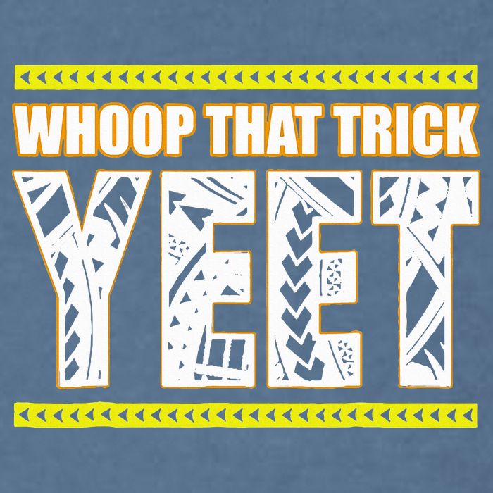 Whoop That Trick Yeet Garment-Dyed Sweatshirt