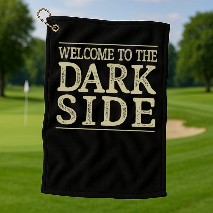Welcome To The Dark Side Vintage Style Golf Towel