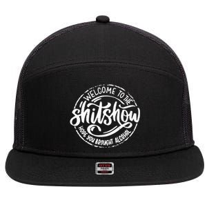 Welcome To The Shit Show Hope You Brought Alcohol 7 Panel Mesh Trucker Snapback Hat