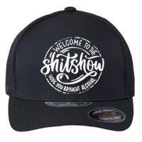 Welcome To The Shit Show Hope You Brought Alcohol Flexfit Unipanel Trucker Cap