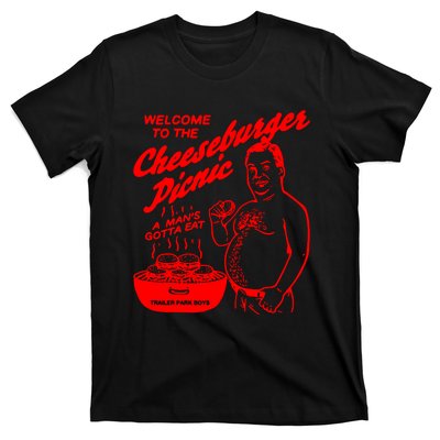 Welcome To The Cheeseburger Picnic A ManS Gotta Eat Trailer Park T-Shirt