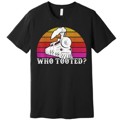 Who Tooted Train Themed Train Collectors Premium T-Shirt